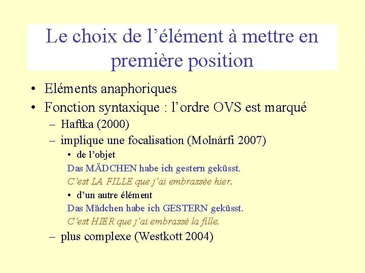 Le choix de l’élément à mettre en première position • Eléments anaphoriques • Fonction