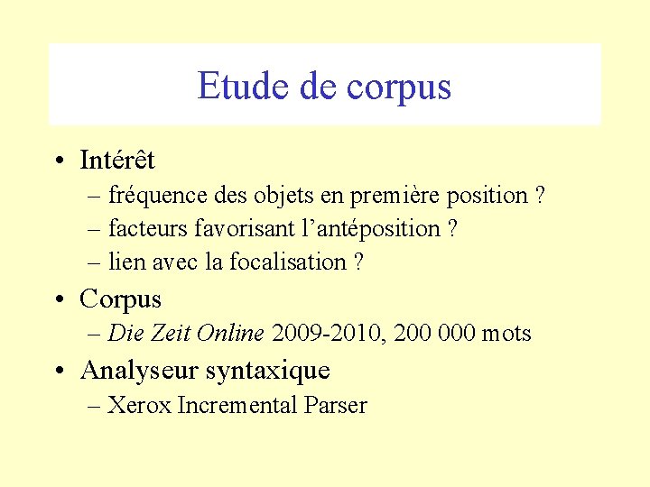 Etude de corpus • Intérêt – fréquence des objets en première position ? –