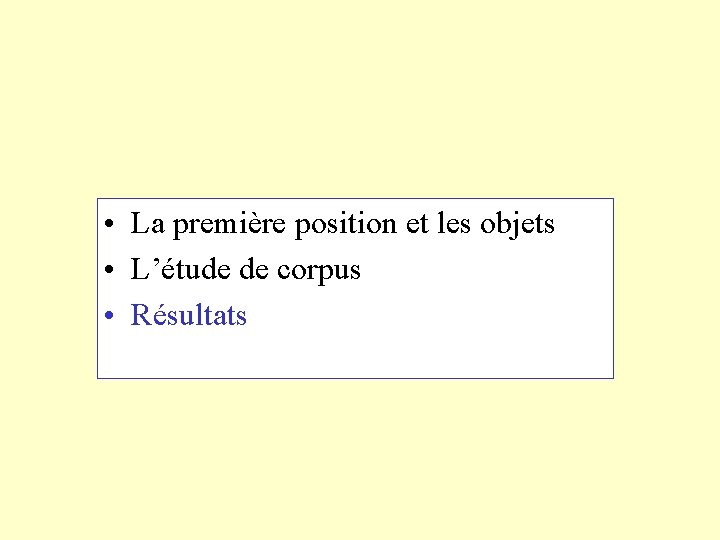  • La première position et les objets • L’étude de corpus • Résultats