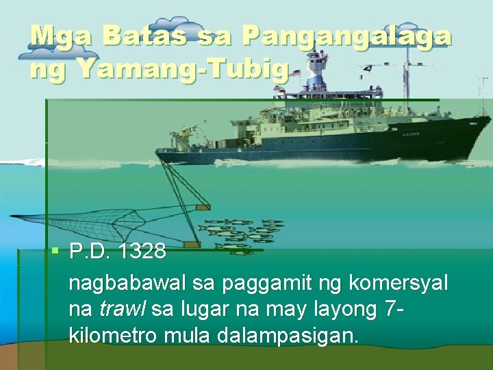 Mga Batas sa Pangangalaga ng Yamang-Tubig § P. D. 1328 nagbabawal sa paggamit ng