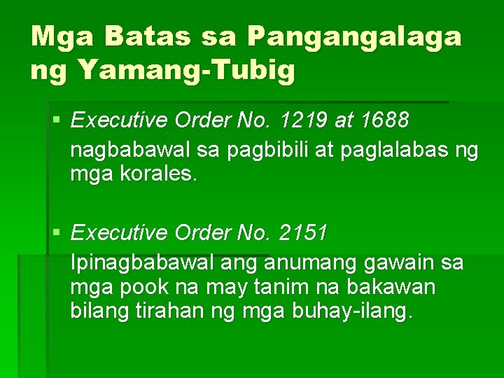 Mga Batas sa Pangangalaga ng Yamang-Tubig § Executive Order No. 1219 at 1688 nagbabawal