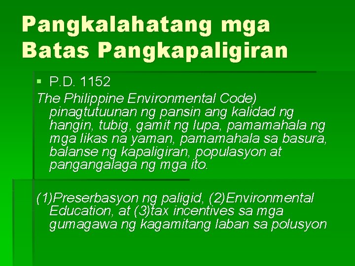 Pangkalahatang mga Batas Pangkapaligiran § P. D. 1152 The Philippine Environmental Code) pinagtutuunan ng