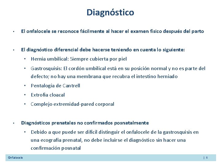 Diagnóstico • El onfalocele se reconoce fácilmente al hacer el examen físico después del