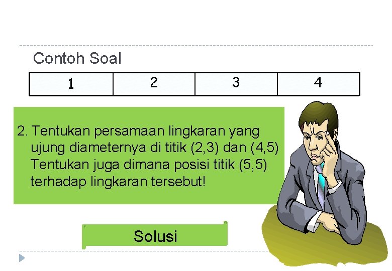 Contoh Soal 1 2 3 2. Tentukan persamaan lingkaran yang ujung diameternya di titik