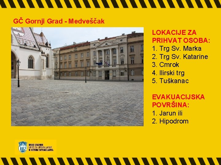 GČ Gornji Grad - Medveščak LOKACIJE ZA PRIHVAT OSOBA: 1. Trg Sv. Marka 2.