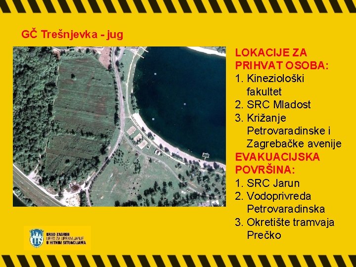 GČ Trešnjevka - jug LOKACIJE ZA PRIHVAT OSOBA: 1. Kineziološki fakultet 2. SRC Mladost