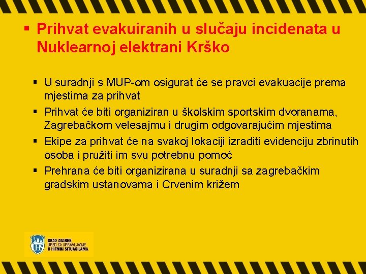 § Prihvat evakuiranih u slučaju incidenata u Nuklearnoj elektrani Krško § U suradnji s