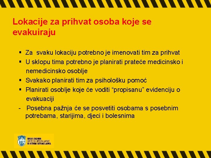 Lokacije za prihvat osoba koje se evakuiraju § Za svaku lokaciju potrebno je imenovati