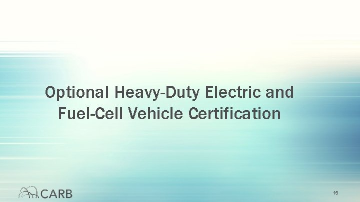 Optional Heavy-Duty Electric and Fuel-Cell Vehicle Certification 15 