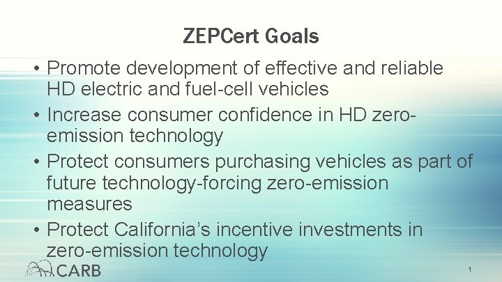 ZEPCert Goals • Promote development of effective and reliable HD electric and fuel-cell vehicles