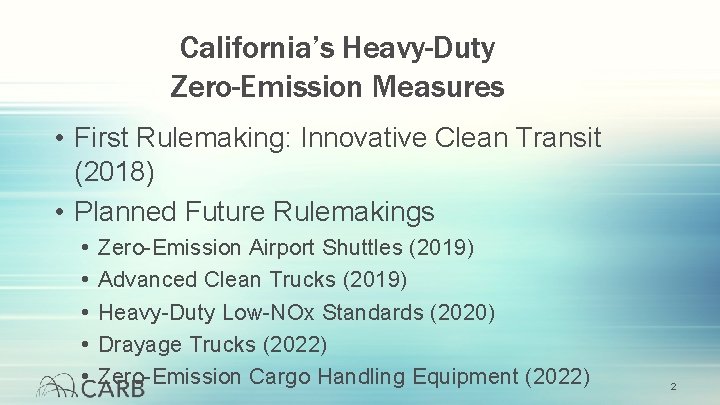 California’s Heavy-Duty Zero-Emission Measures • First Rulemaking: Innovative Clean Transit (2018) • Planned Future