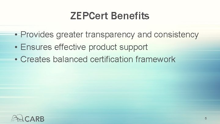 ZEPCert Benefits • Provides greater transparency and consistency • Ensures effective product support •