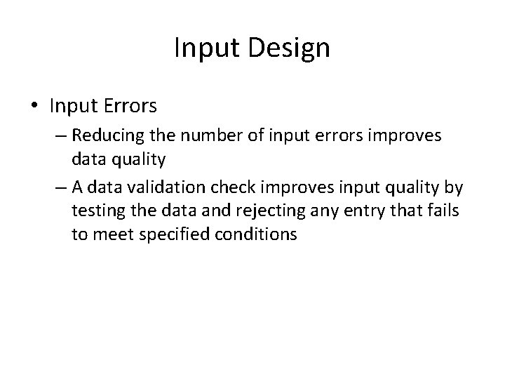 Input Design • Input Errors – Reducing the number of input errors improves data