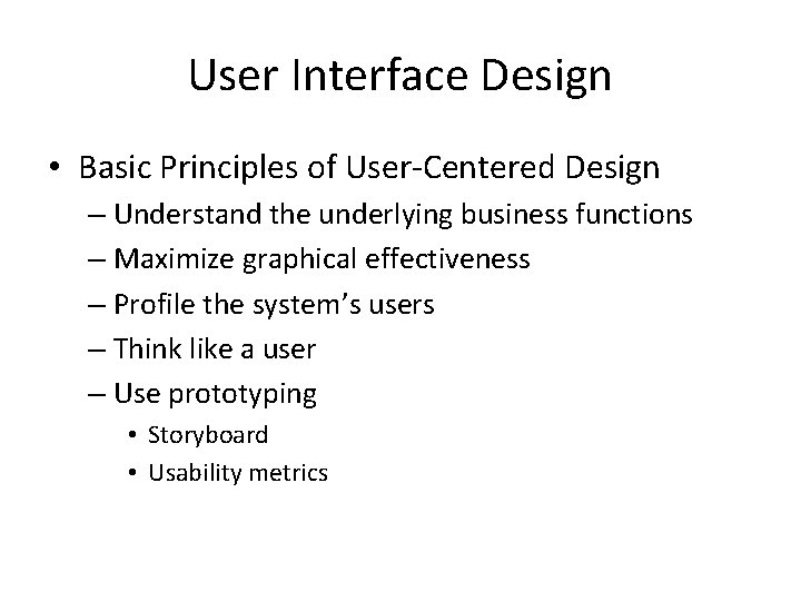 User Interface Design • Basic Principles of User-Centered Design – Understand the underlying business