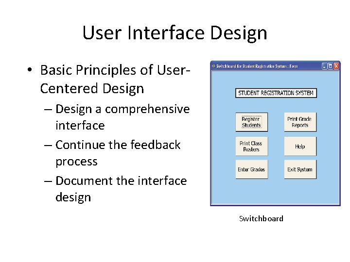 User Interface Design • Basic Principles of User. Centered Design – Design a comprehensive