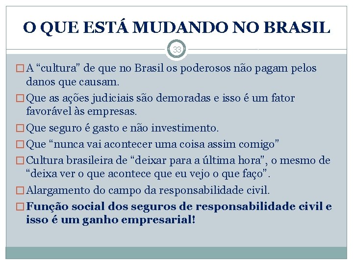 O QUE ESTÁ MUDANDO NO BRASIL 33 � A “cultura” de que no Brasil