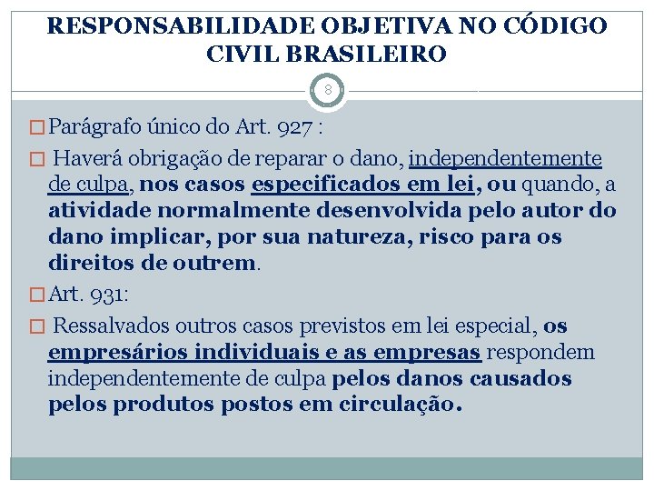 RESPONSABILIDADE OBJETIVA NO CÓDIGO CIVIL BRASILEIRO 8 � Parágrafo único do Art. 927 :