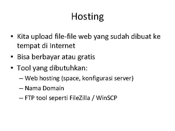 Hosting • Kita upload file-file web yang sudah dibuat ke tempat di Internet •