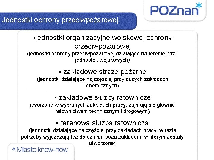 Jednostki ochrony przeciwpożarowej • jednostki organizacyjne wojskowej ochrony przeciwpożarowej (jednostki ochrony przeciwpożarowej działające na