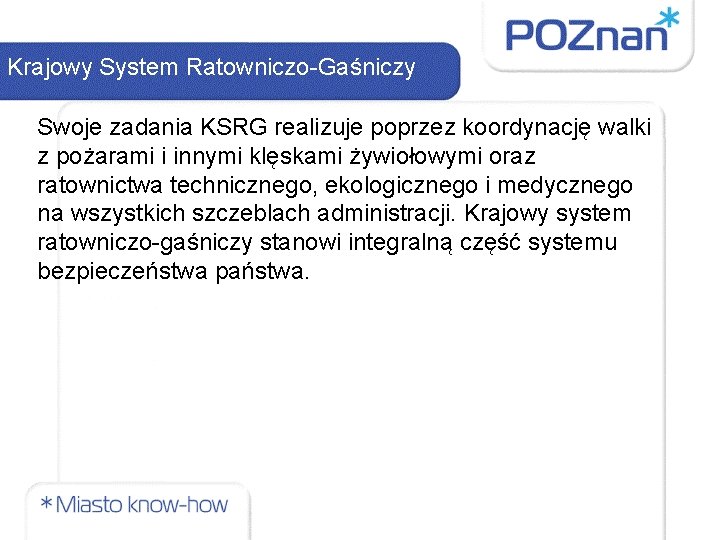 Krajowy System Ratowniczo-Gaśniczy Swoje zadania KSRG realizuje poprzez koordynację walki z pożarami i innymi