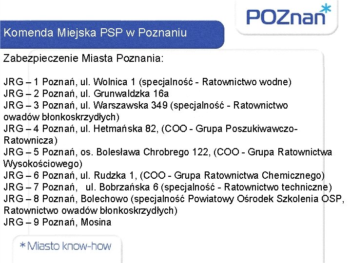 Komenda Miejska PSP w Poznaniu Zabezpieczenie Miasta Poznania: JRG – 1 Poznań, ul. Wolnica