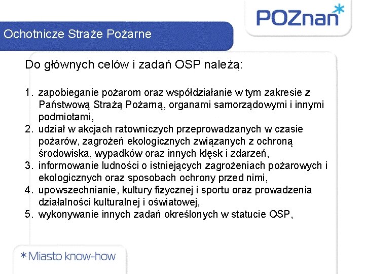 Ochotnicze Straże Pożarne Do głównych celów i zadań OSP należą: 1. zapobieganie pożarom oraz