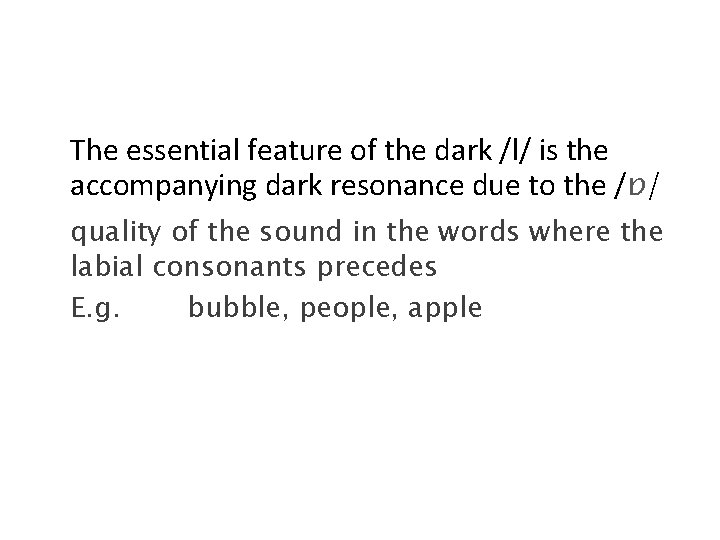 The essential feature of the dark /l/ is the accompanying dark resonance due to