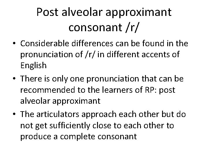 Post alveolar approximant consonant /r/ • Considerable differences can be found in the pronunciation