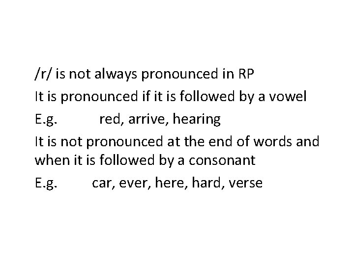 /r/ is not always pronounced in RP It is pronounced if it is followed