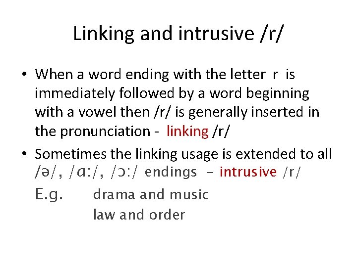 Linking and intrusive /r/ • When a word ending with the letter r is