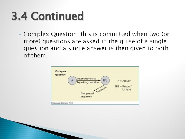 3. 4 Continued ◦ Complex Question: this is committed when two (or more) questions