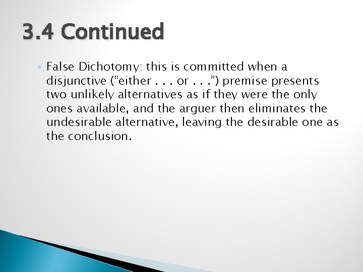 3. 4 Continued ◦ False Dichotomy: this is committed when a disjunctive (“either. .