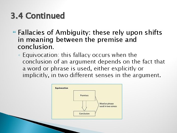 3. 4 Continued Fallacies of Ambiguity: these rely upon shifts in meaning between the