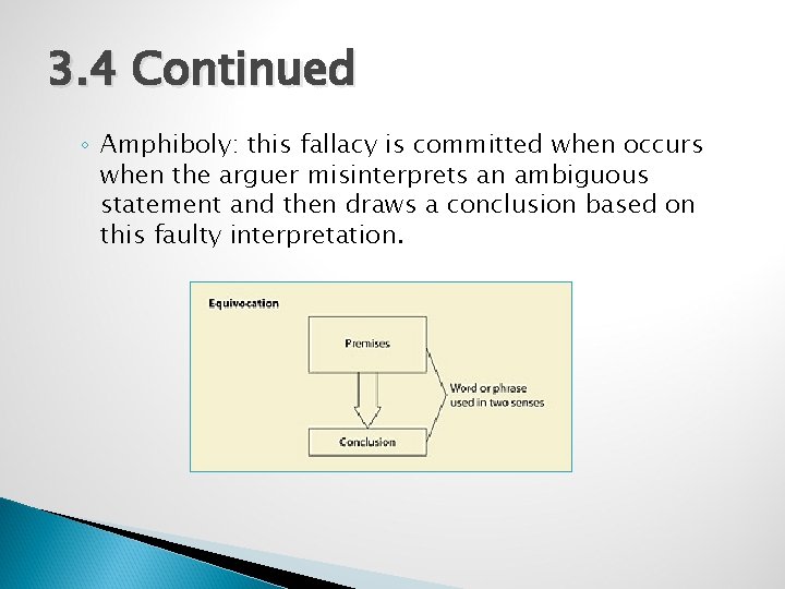 3. 4 Continued ◦ Amphiboly: this fallacy is committed when occurs when the arguer