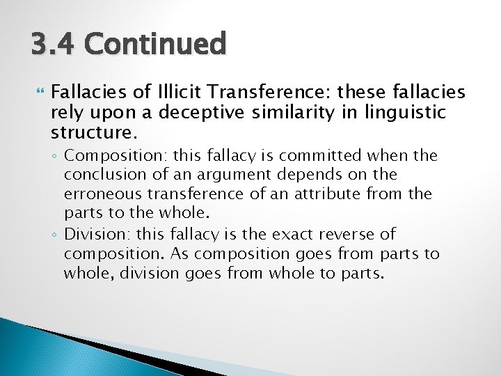 3. 4 Continued Fallacies of Illicit Transference: these fallacies rely upon a deceptive similarity