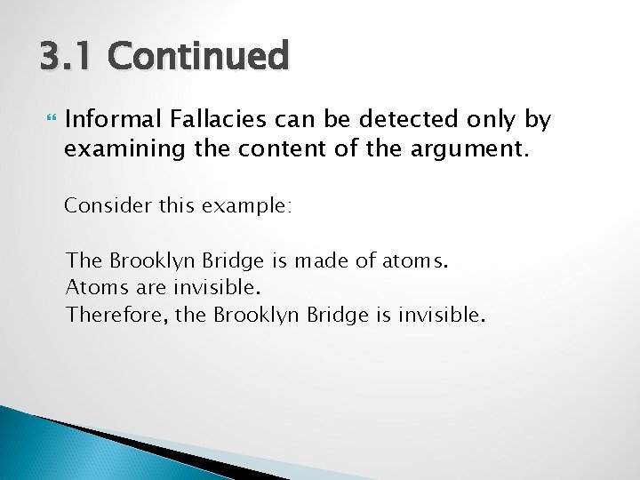 3. 1 Continued Informal Fallacies can be detected only by examining the content of