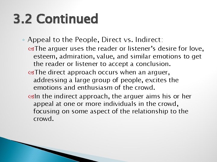 3. 2 Continued ◦ Appeal to the People, Direct vs. Indirect: The arguer uses