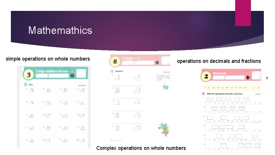 Mathemathics simple operations on whole numbers operations on decimals and fractions Complex operations on
