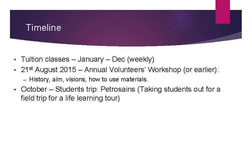 Timeline Tuition classes – January – Dec (weekly) • 21 st August 2015 –