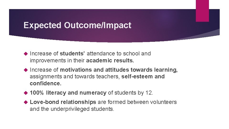 Expected Outcome/Impact Increase of students’ attendance to school and improvements in their academic results.