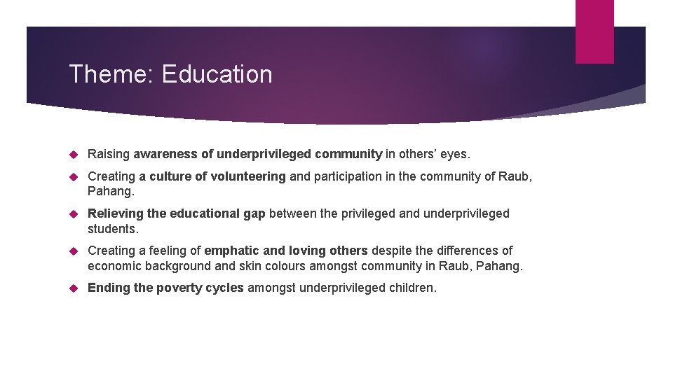 Theme: Education Raising awareness of underprivileged community in others’ eyes. Creating a culture of