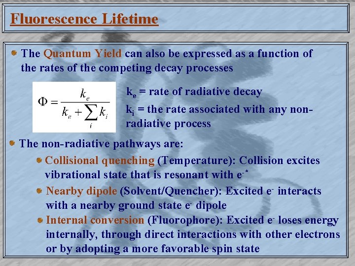 Fluorescence Lifetime The Quantum Yield can also be expressed as a function of the