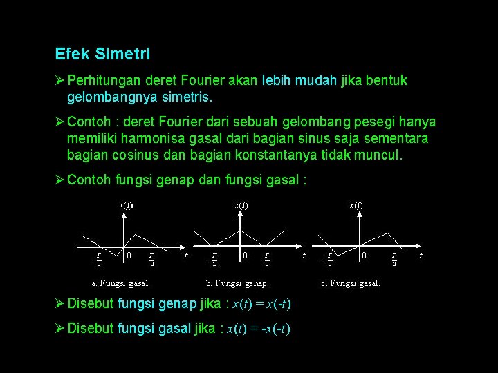 Efek Simetri Ø Perhitungan deret Fourier akan lebih mudah jika bentuk gelombangnya simetris. Ø