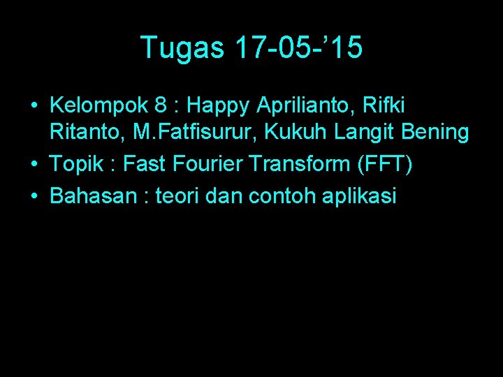 Tugas 17 -05 -’ 15 • Kelompok 8 : Happy Aprilianto, Rifki Ritanto, M.