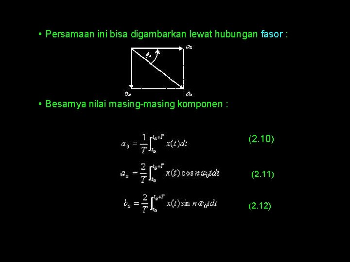  • Persamaan ini bisa digambarkan lewat hubungan fasor : • Besarnya nilai masing-masing