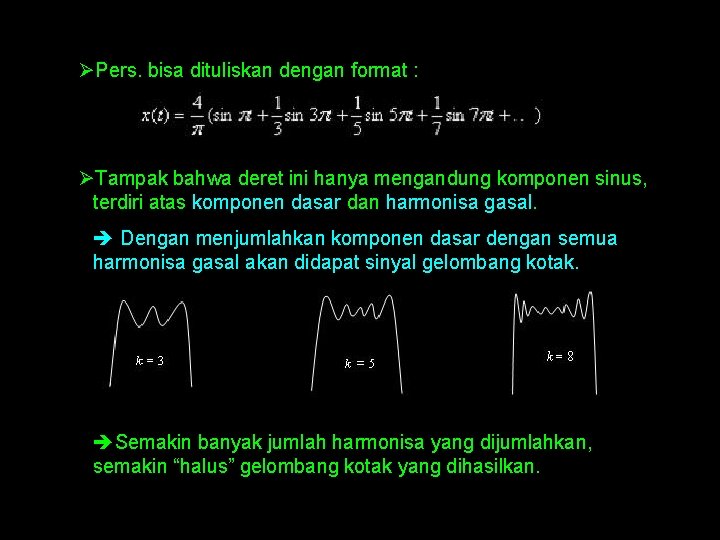 ØPers. bisa dituliskan dengan format : ØTampak bahwa deret ini hanya mengandung komponen sinus,