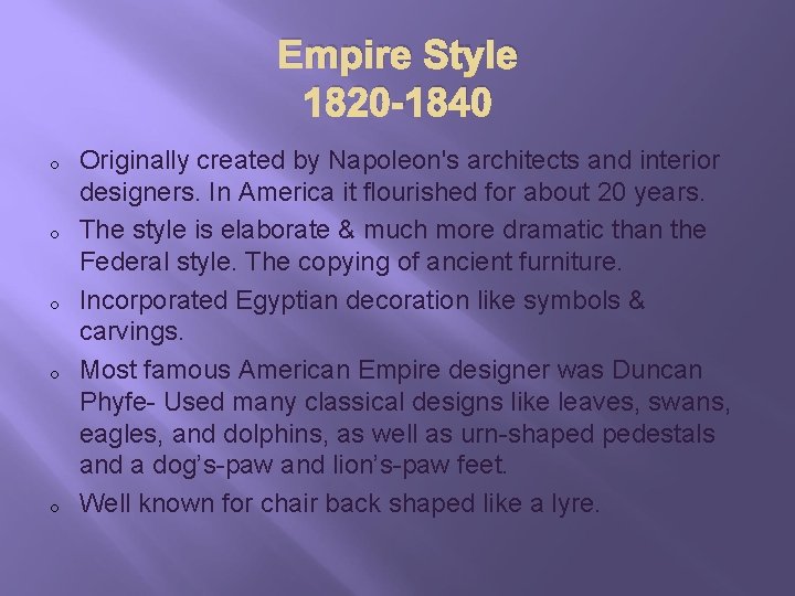 Empire Style 1820 -1840 o o o Originally created by Napoleon's architects and interior