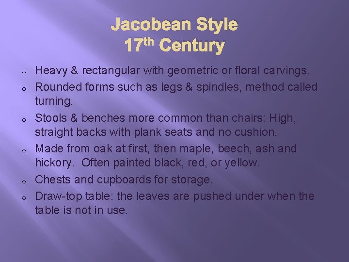 Jacobean Style 17 th Century o o o Heavy & rectangular with geometric or