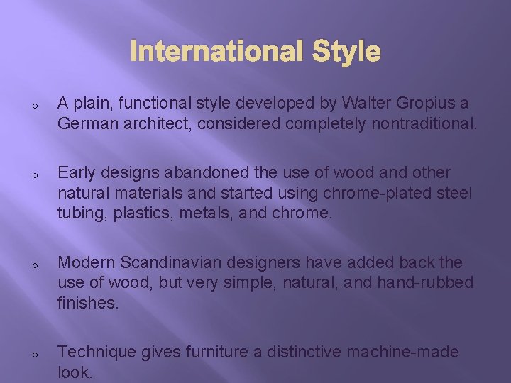 International Style o o A plain, functional style developed by Walter Gropius a German