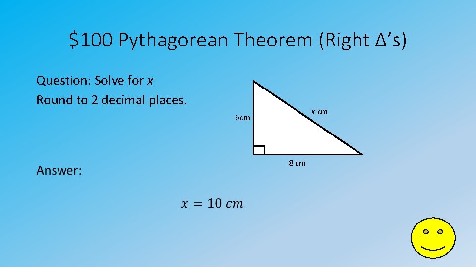 $100 Pythagorean Theorem (Right Δ’s) Question: Solve for x Round to 2 decimal places.